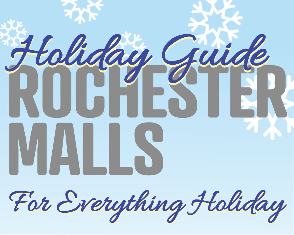 Holiday Guide Rochester Malls for Everything Holiday